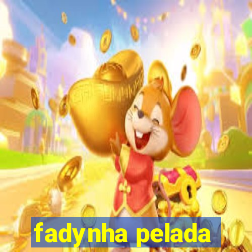 fadynha pelada